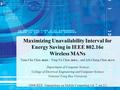 Maximizing Unavailability Interval for Energy Saving in IEEE 802.16e Wireless MANs Tuan-Che Chen ( 陳端哲 ), Ying-Yu Chen ( 陳盈佑 ), and Jyh-Cheng Chen ( 陳志成.