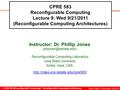 1 - CPRE 583 (Reconfigurable Computing): Reconfigurable Computing Architectures Iowa State University (Ames) CPRE 583 Reconfigurable Computing Lecture.