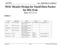 Doc.: IEEE 802.11-12/0094r2 Submission Jan 2012 Slide 1 Authors: MAC Header Design for Small Data Packet for 802.11ah Date: 2012-01-18 Lv kaiying, ZTE.