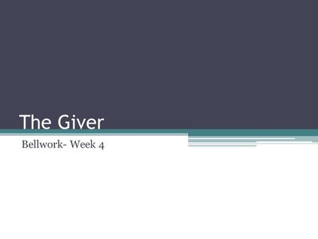 The Giver Bellwork- Week 4. Monday, September 15AL 1.Hash Tags- Write three themes of The Giver in hashtags. # love conquers all #the learning happens.