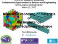 Multiscale modeling of materials or the importance of multidisciplinary dialogue Rémi Dingreville NYU-Poly Research Showcase Collaborative Opportunities.
