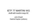 IETF 77 MARTINI WG draft-ietf-martini-reqs-02 John Elwell Hadriel Kaplan (editors)