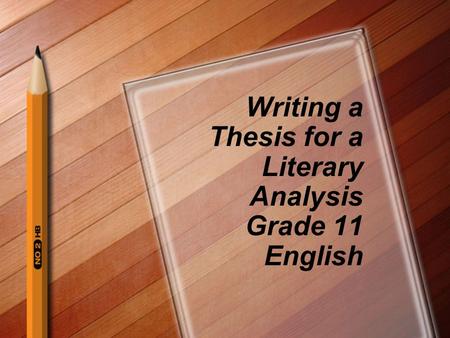 Writing a Thesis for a Literary Analysis Grade 11 English.
