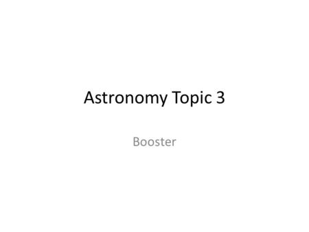 Astronomy Topic 3 Booster. Constellation – a part of the sky. There are 88 Asterism – a pattern of stars in the sky, e.g. the Plough Open cluster – a.