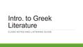 Intro. to Greek Literature CLASS NOTES AND LISTENING GUIDE.
