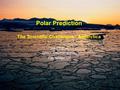 Polar Prediction The Scientific Challenges - Antarctica John Turner British Antarctic Survey Cambridge, UK.
