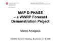 Federal Department of Home Affairs FDHA Federal Office of Meteorology and Climatology MeteoSwiss MAP D-PHASE – a WWRP Forecast Demonstration Project Marco.
