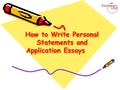 How to Write Personal Statements and Application Essays.
