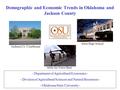Demographic and Economic Trends in Oklahoma and Jackson County - Department of Agricultural Economics - - Division of Agricultural Sciences and Natural.