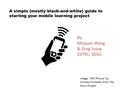 A simple (mostly black-and-white) guide to starting your mobile learning project Image: “NFC Phone” by Andrew Forrester, from The Noun Project By Minjuan.
