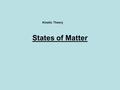 States of Matter Kinetic Theory. An everyday activity such as eating lunch may include some states of matter. Q: Can you identify the states of matter.