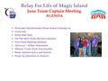 Relay For Life of Magic Island June Team Captain Meeting AGENDA  Welcome/ Introductions/ House Rules/ Parking Lot  Event Info  Relay Rah! Rah!  On.