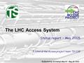 TS Workshop, Archamps, May 24 – May 26, 2005 The LHC Access System Status report – May 2005 P. Ninin & the Access project team TS/CSE.