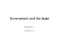 Government and the State Chapter 1 Section 1 What is Government? Government – institution through which a society makes and enforces public policies.