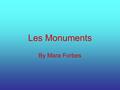 Les Monuments By Mara Forbes. The Museé d’Orsay Historical art museum. On the river Seine. Only 18 years old. Was built in 1986 to represent all of the.