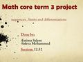 Math core term 3 project sequences, limits and differentiations Done by: -Fatima Salem -Safeya Mohammed Section: 12.52.