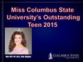 Miss CSU’s OT 2014, Elise Higgins. Rehearsal Dates: January 11 th -3:00-6:30 –Learning opening number and first group of mock interviews January 18 th.