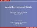 Aerojet Environmental Update Carmichael Town Hall Meeting March 12, 2008 Michael Girard Aerojet Environmental Site Remediation (916) 355-2945