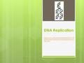 DNA Replication  3878/student/animations/dna_replication/in dex.html