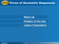 Course 3 13-2 Terms of Geometric Sequences 13-2 Terms of Geometric Sequences Course 3 Warm Up Warm Up Problem of the Day Problem of the Day Lesson Presentation.