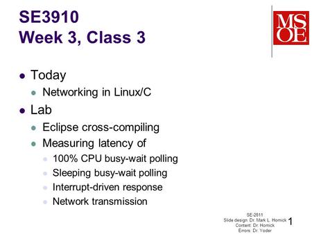 Today Networking in Linux/C Lab Eclipse cross-compiling Measuring latency of 100% CPU busy-wait polling Sleeping busy-wait polling Interrupt-driven response.