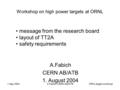 1.Sep.2004A.Fabich, CERN AB/ATBORNL target workshop Workshop on high power targets at ORNL A.Fabich CERN AB/ATB 1. August 2004 message from the research.