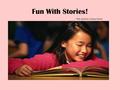 Fun With Stories! Web quest by Lindsay Haney. Introduction: We have been reading stories in class. We have discussed which ones we like, which ones we.