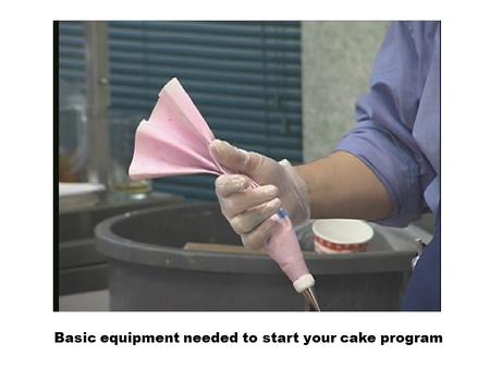 Basic equipment needed to start your cake program.