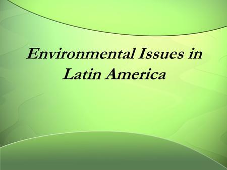 Environmental Issues in Latin America. Countries of Focus MEXICO BRAZIL VENEZUELA.