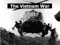 The Vietnam War. Part 3: Escalation “If I let the Communists take over South Vietnam, then I would be seen as a coward and my nation would be seen.