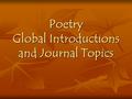Poetry Global Introductions and Journal Topics. Mood What things in everyday life impact your mood (weather, events, setting, people’s actions, etc.)?