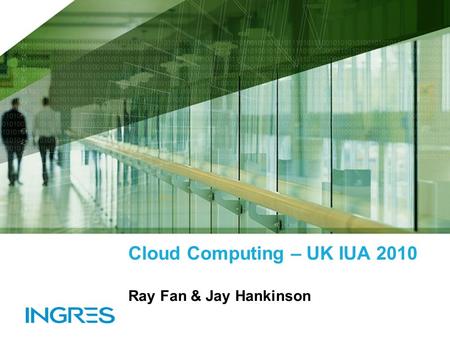Cloud Computing – UK IUA 2010 Ray Fan & Jay Hankinson.