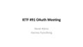 IETF #91 OAuth Meeting Derek Atkins Hannes Tschofenig.