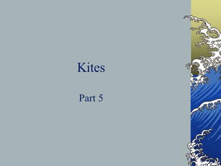 Kites Part 5. Daily Objective Wind pushes kites up into the sky. An anemometer can give evidence that there is a good wind for kite flying. A wind vane.