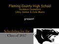 Present Fleming County High School Guidance Counselors Libby Cannon & Julie Moore Scheduling for the Class of 2017.