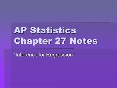 AP Statistics Chapter 27 Notes “Inference for Regression”