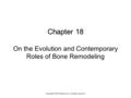 Chapter 18 Chapter 18 On the Evolution and Contemporary Roles of Bone Remodeling Copyright © 2013 Elsevier Inc. All rights reserved.