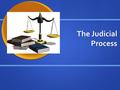The Judicial Process. What types of cases are considered “criminal cases?” What types of cases are considered “criminal cases?” What types of cases are.