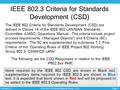 Page 1 IEEE 802.3 Ethernet Working Group - CSD Version 2.3 Items required by the IEEE 802 CSD are shown in Black text, supplementary items required by.
