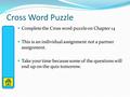 Cross Word Puzzle Complete the Cross word puzzle on Chapter 14 This is an individual assignment not a partner assignment. Take your time because some of.