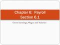 Gross Earnings, Wages and Salaries Chapter 6: Payroll Section 6.1.