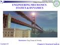 1 ENGINEERING MECHANICS STATICS & DYNAMICS Instructor: Eng. Eman Al.Swaity University of Palestine College of Engineering & Urban Planning Chapter 6: Structural.