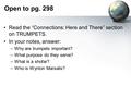 Open to pg. 298 Read the “Connections: Here and There” section on TRUMPETS. In your notes, answer: –Why are trumpets important? –What purpose do they serve?