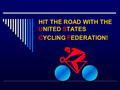 HIT THE ROAD WITH THE UNITED STATES CYCLING FEDERATION!