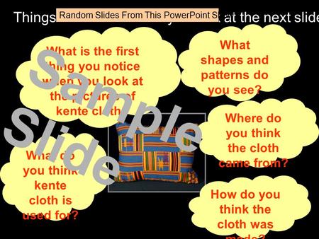 What is the first thing you notice when you look at the pictures of kente cloth? What shapes and patterns do you see? What do you think kente cloth is.