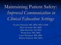 Maintaining Patient Safety: Improved Communication in Clinical Education Settings Suzanne Marnocha RN, MSN, PhD, CCRN Becki Cleveland RN, MSN Mark Marnocha.