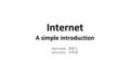 Internet A simple introduction 400410048 黃韻文 400410082 申逸慈.