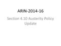 ARIN-2014-16 Section 4.10 Austerity Policy Update.