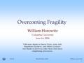 6/6/06William Horowitz Hard Probes 2006 1 Overcoming Fragility William Horowitz Columbia University June 14, 2006 With many thanks to Simon Wicks, Azfar.