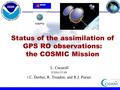 Status of the assimilation of GPS RO observations: the COSMIC Mission L. Cucurull JCSDA/UCAR J.C. Derber, R. Treadon, and R.J. Purser.